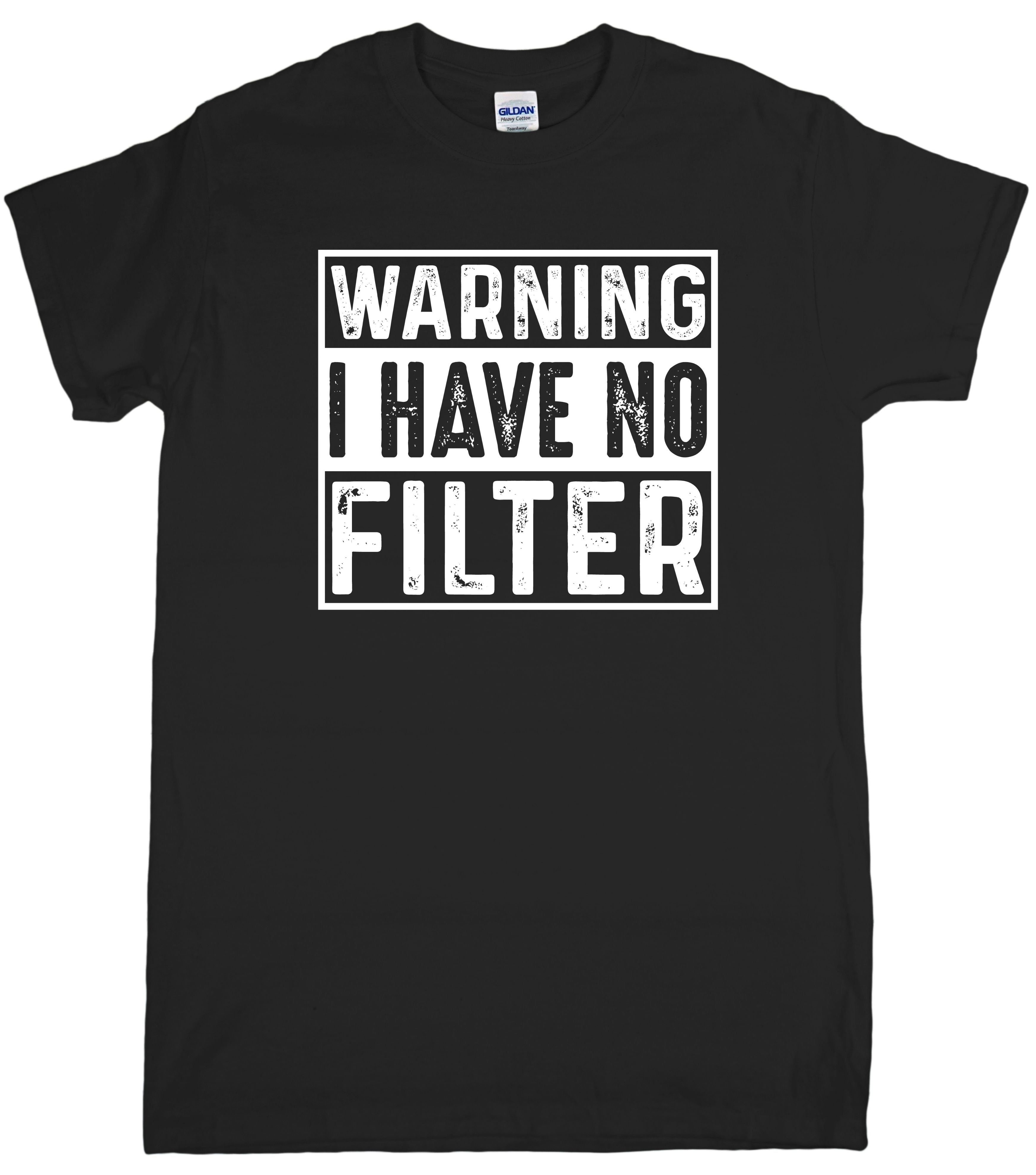 WARNING I HAVE NO FILTER